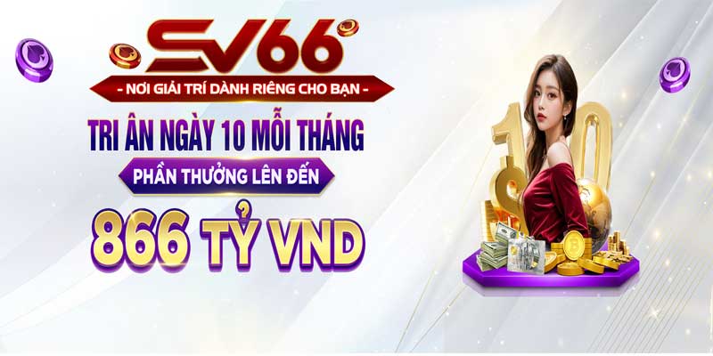 Chương Trình Tri Ân Ngày 10 Mỗi Tháng Sv66